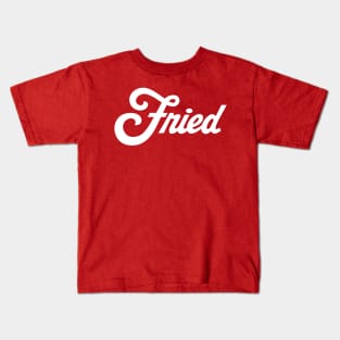 Fried Kids T-Shirt